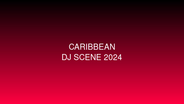 Caribbean DJs 2024